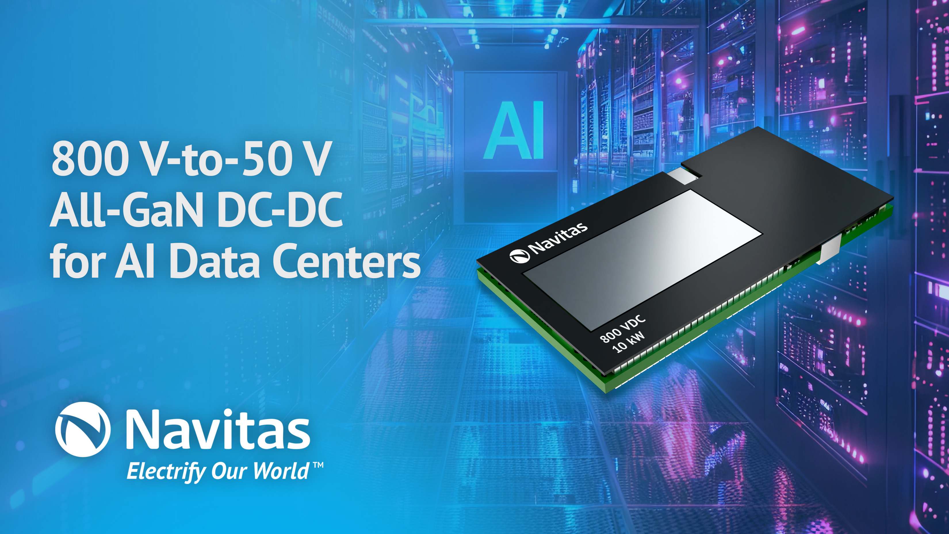Navitas Unveils Breakthrough 10 kW DC-DC Platform Delivering 98.5% Efficiency for 800 VDC Next-Gen AI Data Centers